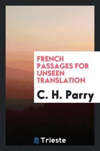 Обложка книги French Passages for Unseen Translation, C. H. Parry