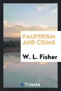 Обложка книги Pauperism and Crime, W. L. Fisher