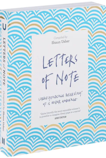 Обложка книги Letters of Note: Correspondence Deserving of a Wider Audience, Shaun Usher