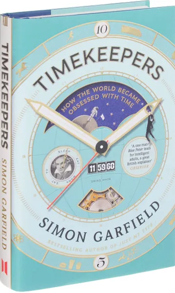 Обложка книги Timekeepers: How the World Became Obsessed With Time, Simon Garfield