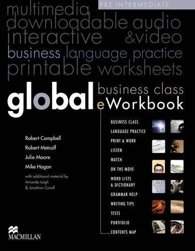 Обложка книги Global Pre-intermediate Business Class eWorkbook, Lindsay Clandfield, Amanda Jeffries, Robert Campbell, Rob Metcalf, Julie Moore, Mike Hogan, Amanda Leigh, Jonathan Coxall