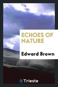 Обложка книги Echoes of Nature, Edward Brown