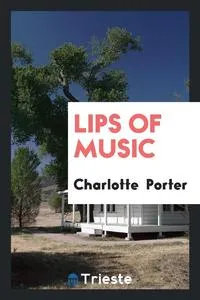 Обложка книги Lips of Music, Charlotte Porter