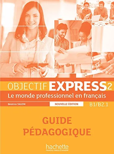 Обложка книги Objectif Express 2 Guide pedagogique, Béatrice Tauzin, Anne-Lyse Dubois