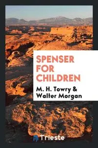 Обложка книги Spenser for Children, M. H. Towry