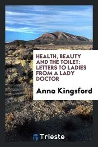 Обложка книги Health, Beauty and the Toilet, Anna Kingsford