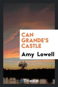 Обложка книги Can Grande's Castle, Amy Lowell