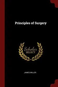 Обложка книги Principles of Surgery, James Miller