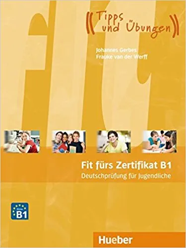 Обложка книги Fit furs Zertifikat B1: Deutschprufung fur Jugendliche: Lehrbuch, Frauke van der Werff, Johannes Gerbes