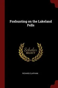 Обложка книги Foxhunting on the Lakeland Fells, Richard Clapham