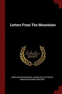 Обложка книги Letters From The Mountains, Anne MacVicar Grant