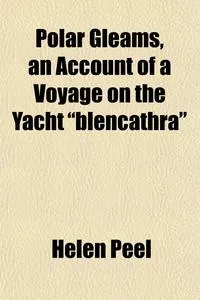 Обложка книги Polar Gleams, an Account of a Voyage on the Yacht 