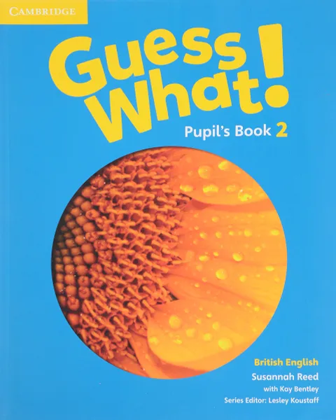 Обложка книги Guess What! 2 Pupil's Book, Susannah Reed, Lesley Koustaff, Kay Bentley