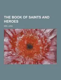 Обложка книги The Book of Saints and Heroes, Mrs Lang