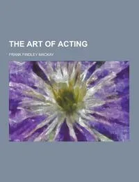 Обложка книги The Art of Acting, Frank Findley MacKay