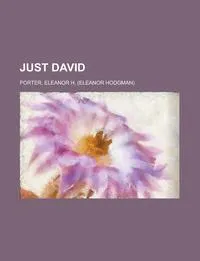 Обложка книги Just David, Eleanor H. Porter