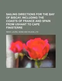 Обложка книги Sailing Directions for the Bay of Biscay, Including the Coasts of France and Spain from Ushant to Cape Finisterre, Laurie Imray