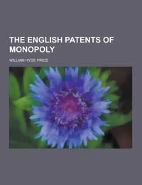 Обложка книги The English Patents of Monopoly, William Hyde Price