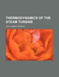 Обложка книги Thermodynamics of the steam turbine, Cecil Hobart Peabody