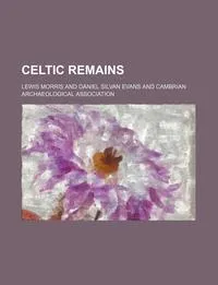 Обложка книги Celtic Remains, Lewis Morris