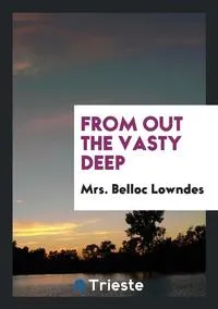 Обложка книги From out the Vasty Deep, Mrs. Belloc Lowndes