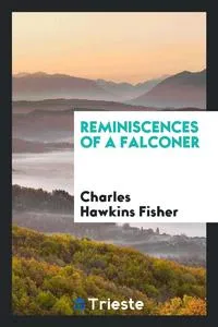 Обложка книги Reminiscences of a Falconer, Charles Hawkins Fisher