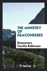 Обложка книги The Ministry of Deaconesses, Deaconess Cecilia Robinson