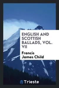 Обложка книги English and Scottish Ballads, Vol. VII, Francis James Child