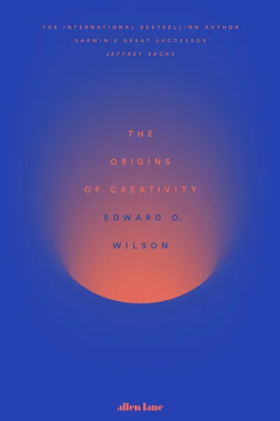 Обложка книги The Origins of Creativity, Edward O Wilson