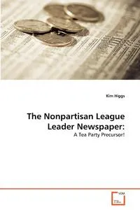 Обложка книги The Nonpartisan League Leader Newspaper, Kim Higgs
