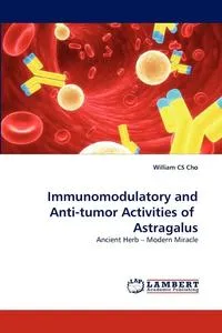 Обложка книги Immunomodulatory and Anti-tumor Activities of  Astragalus, William CS Cho