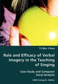 Обложка книги Role and Efficacy of Verbal Imagery in the Teaching of Singing, Ti-Wei Chen