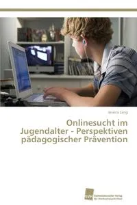 Обложка книги Onlinesucht im Jugendalter - Perspektiven padagogischer Pravention, Lang Jessica