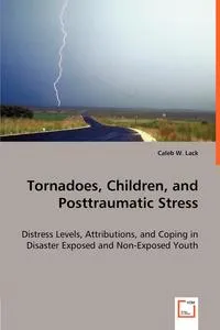 Обложка книги Tornadoes, Children, and Posttraumatic Stress, Caleb W. Lack