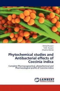 Обложка книги Phytochemical studies and Antibacterial effects of Coccinia indica, Arshad Hussain