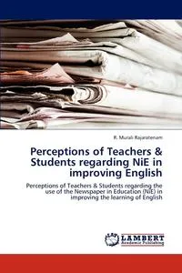 Обложка книги Perceptions of Teachers & Students regarding NiE in improving English, R. Murali Rajaratenam