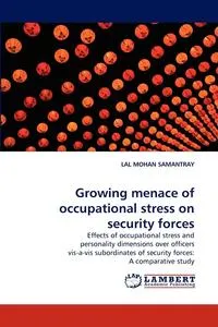 Обложка книги Growing menace of occupational stress on security forces, LAL MOHAN SAMANTRAY