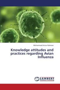 Обложка книги Knowledge Attitudes and Practices Regarding Avian Influenza, Rahman Mohammad Azizur