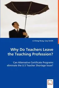 Обложка книги Why Do Teachers Leave the Teaching Profession?, Li-Ching Hung