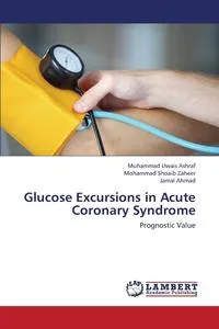 Обложка книги Glucose Excursions in Acute Coronary Syndrome, Ashraf Muhammad Uwais