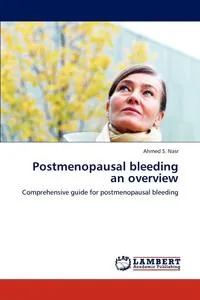 Обложка книги Postmenopausal bleeding an overview, Ahmed S. Nasr