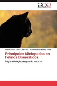 Обложка книги Principales Mielopatias En Felinos Domesticos, H. Ctor Daniel Torres Chavarr a.