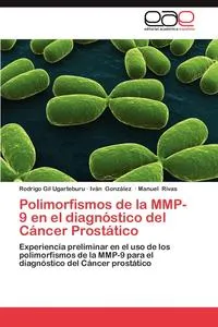 Обложка книги Polimorfismos de La Mmp-9 En El Diagnostico del Cancer Prostatico, Rodrigo Gil Ugarteburu