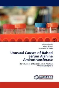 Обложка книги Unusual Causes of Raised Serum Alanine Aminotransferase, Anjum Hashmi