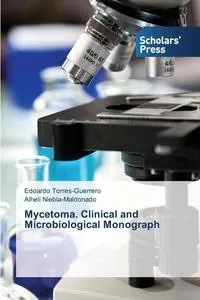 Обложка книги Mycetoma. Clinical and Microbiological Monograph, Torres-Guerrero Edoardo