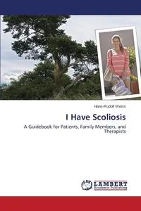 Обложка книги I Have Scoliosis, Weiss Hans-Rudolf