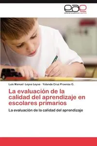 Обложка книги La Evaluacion de La Calidad del Aprendizaje En Escolares Primarios, Luis Manuel Leyva Leyva