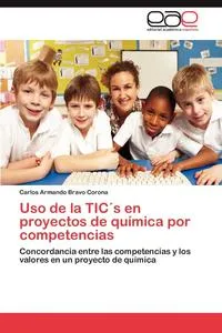 Обложка книги USO de La Tics En Proyectos de Quimica Por Competencias, Carlos Armando Bravo Corona