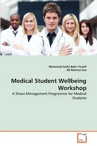 Обложка книги Medical Student Wellbeing Workshop, Muhamad Saiful Bahri Yusoff