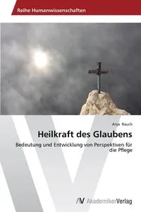 Обложка книги Heilkraft des Glaubens, Rauch Anja